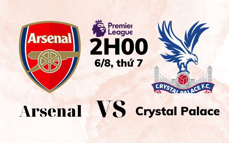 Soi kèo Arsenal vs Crystal Palace 2h ngày 6/8 6 soi kèo Arsenal vs Crystal Palace