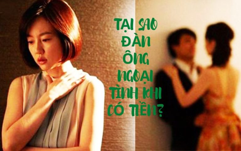 tại sao đàn ông ngoại tình khi có tiền