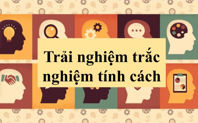 Trắc nghiệm tính cách: Bạn là người như thế nào? 6 Bạn là người thế nào qua bài trắc nghiệm tính cách dưới đây?